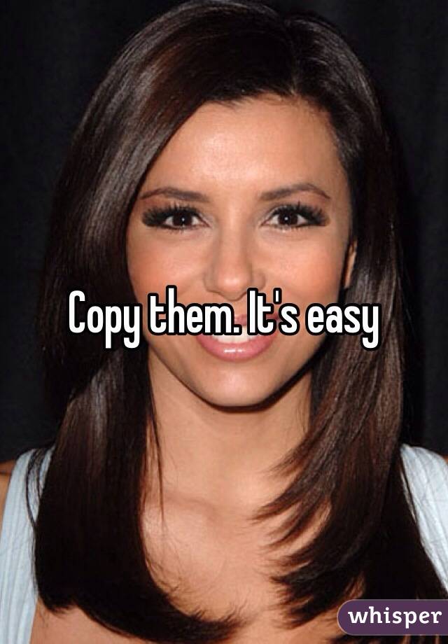 Copy them. It's easy