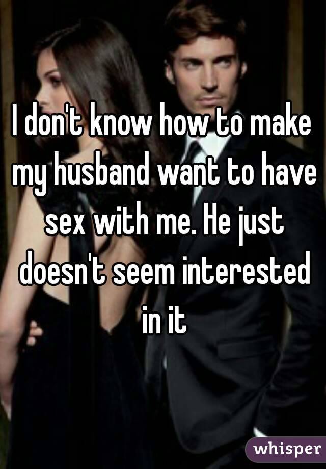 My partner doesn t want to have sex with me Why Doesn T He Want To Have Sex Answers From A Sex Therapist