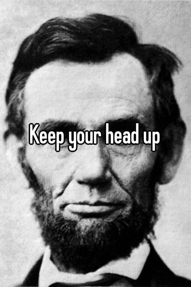 keep-your-head-up