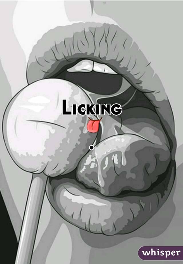 Licking 👅.