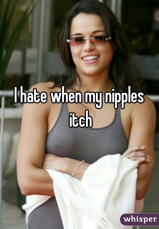 i-hate-when-my-nipples-itch