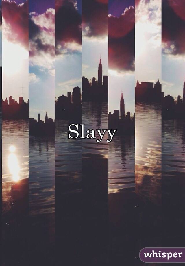 Slayy