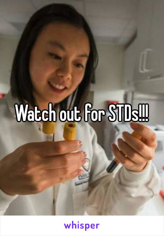 Watch out for STDs!!!