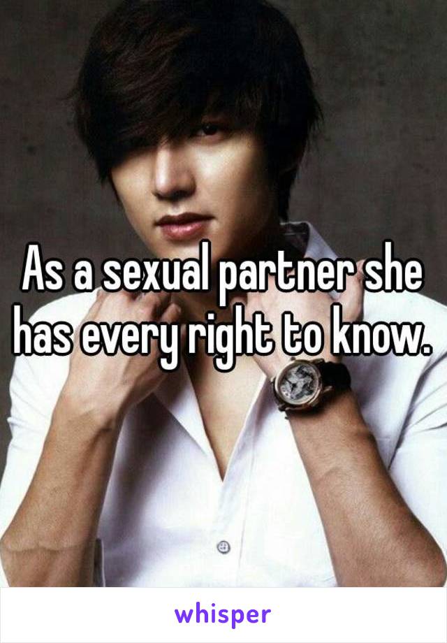 As a sexual partner she has every right to know. 