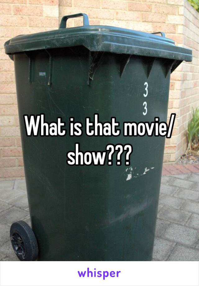 What is that movie/show???