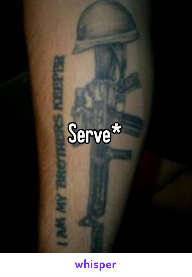 Serve*