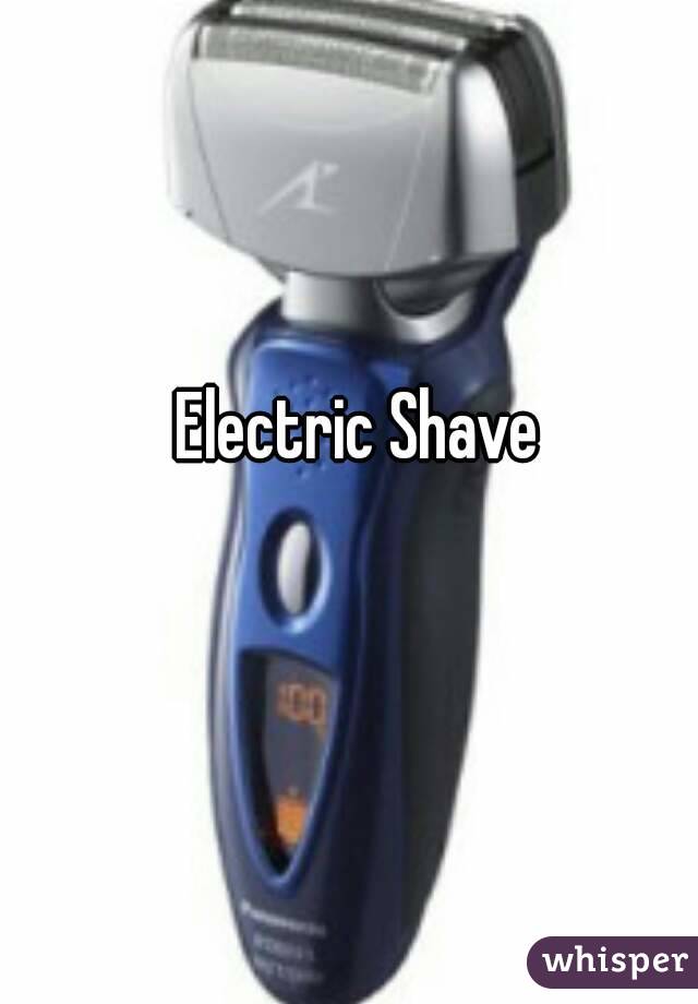 Electric Shave