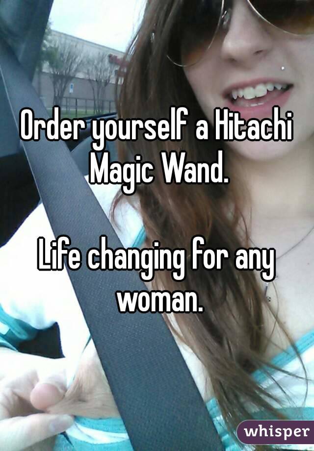 Order yourself a Hitachi Magic Wand.

Life changing for any woman.