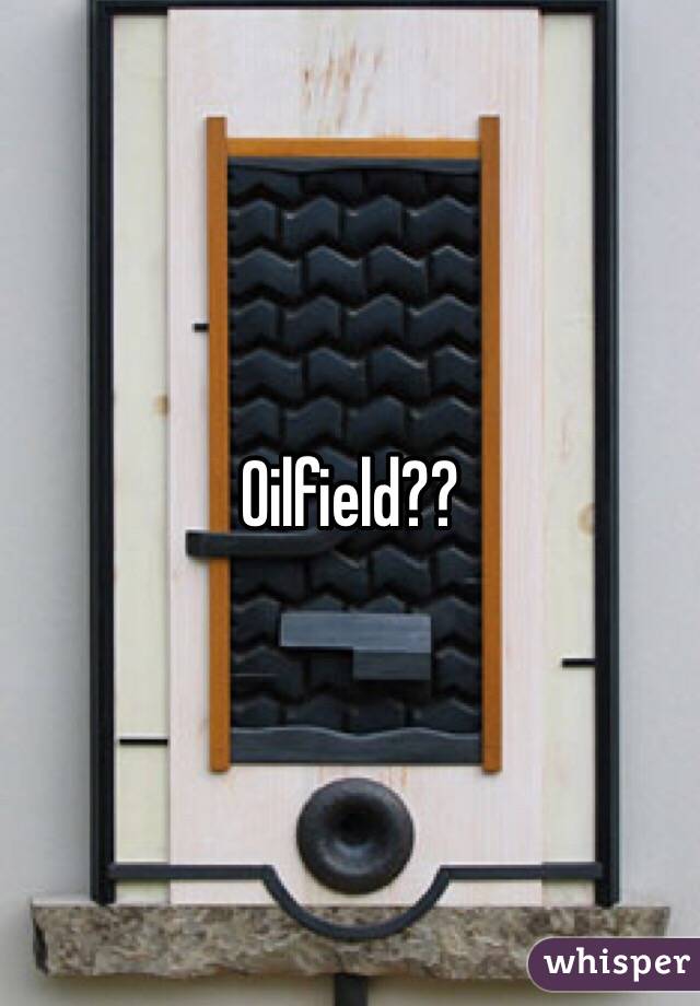 Oilfield??