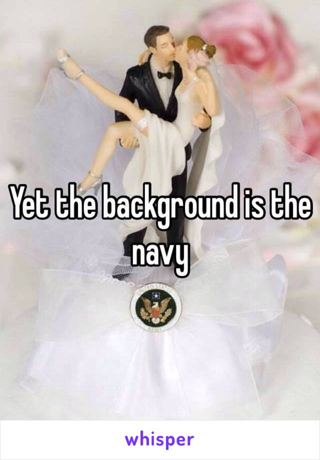 Yet the background is the navy 