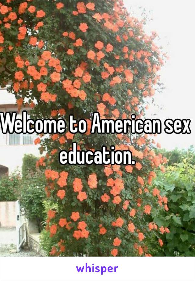 Welcome to American sex education.