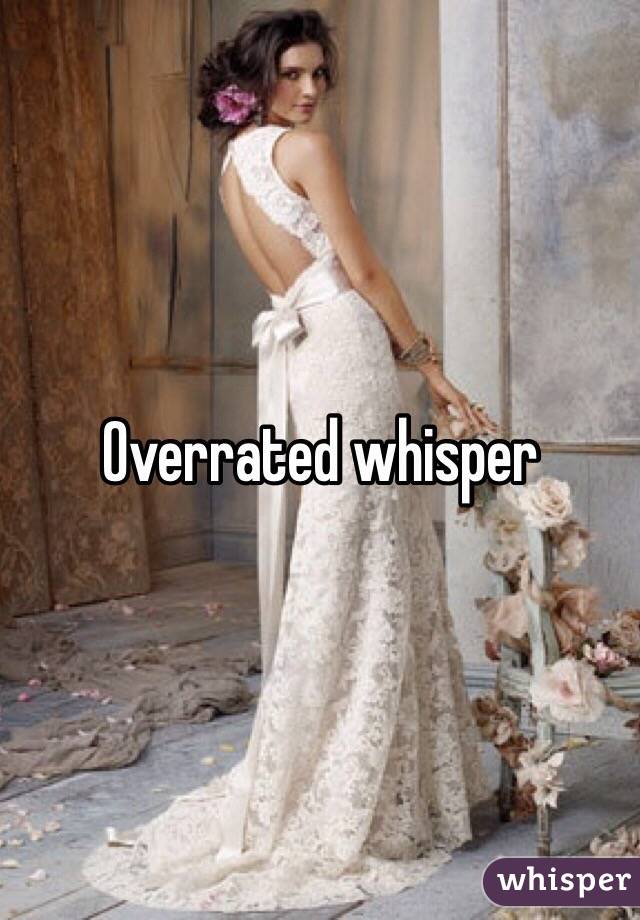 Overrated whisper