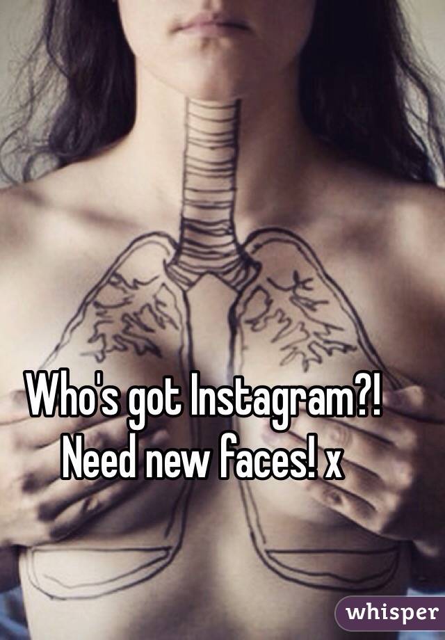 Who's got Instagram?! Need new faces! x 