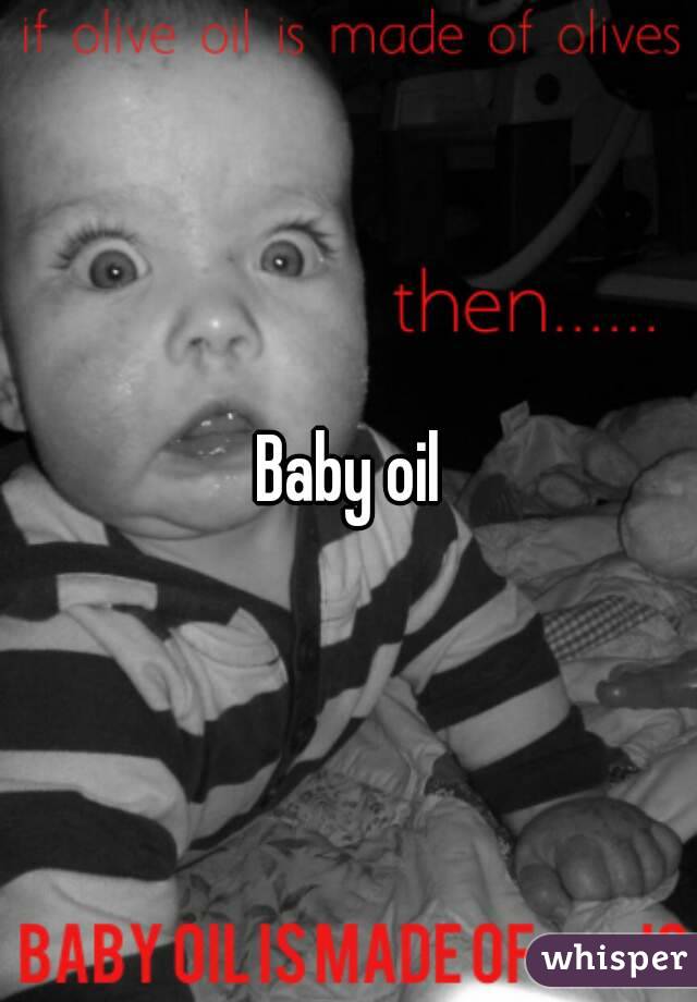 Baby oil
