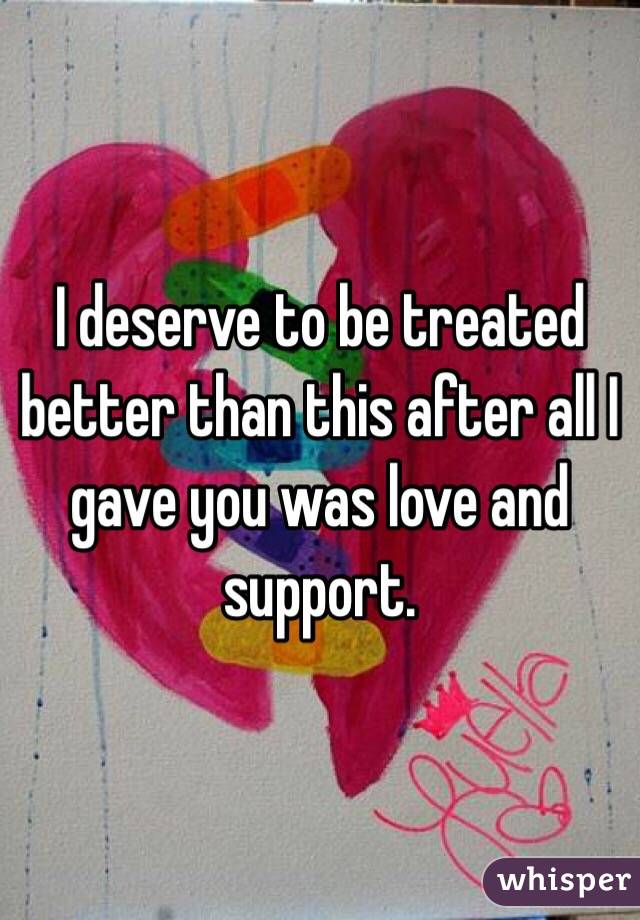i deserve to be treated better