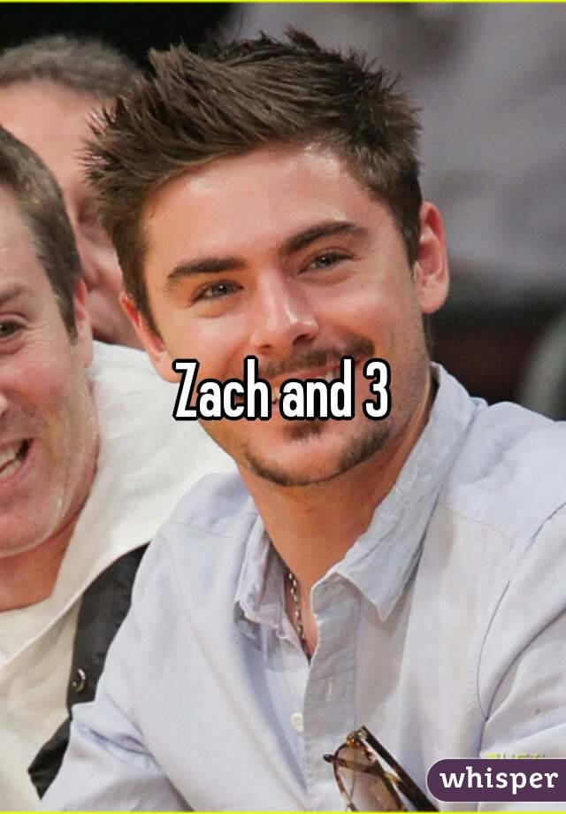 Zach and 3