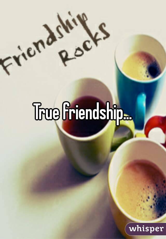True friendship...