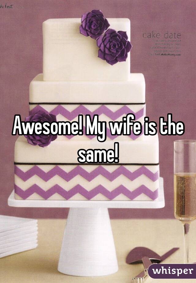 Awesome! My wife is the same!
