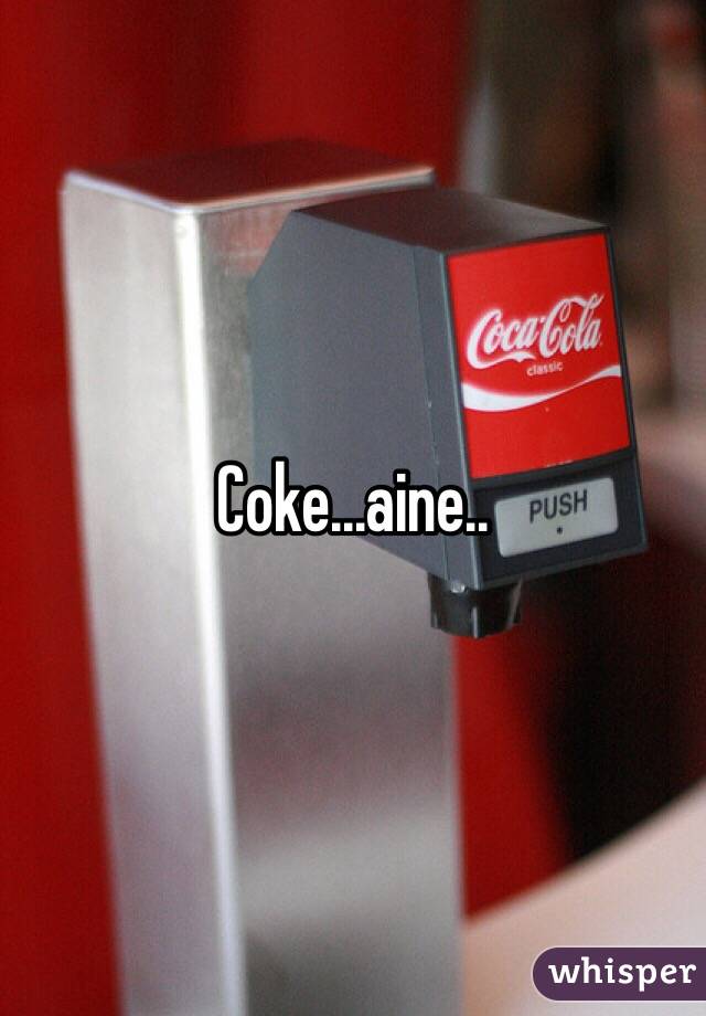 Coke...aine..