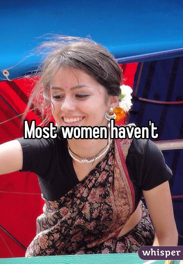 Most women haven't 