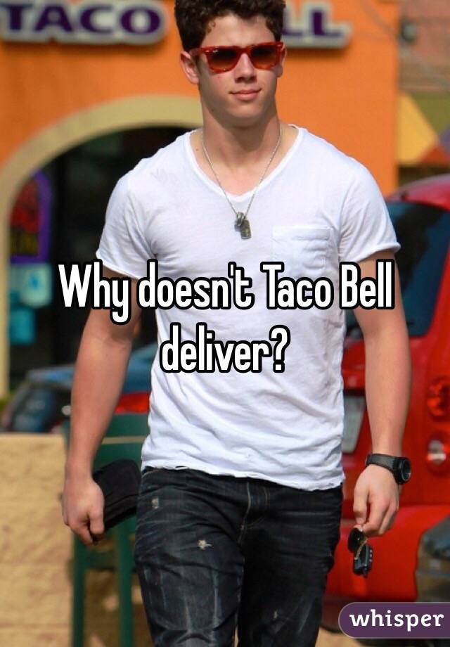 Why doesn't Taco Bell deliver? 