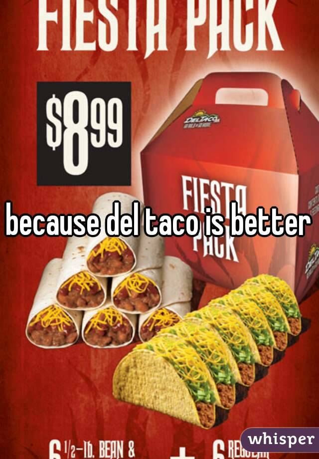 because del taco is better