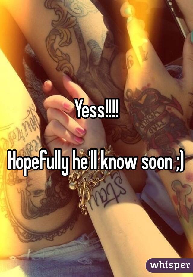 Yess!!!!

Hopefully he'll know soon ;)