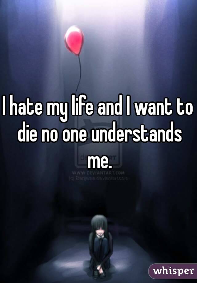 I really hate my life and really want to die, but I'm not ...