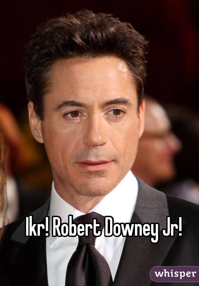 Ikr! Robert Downey Jr!