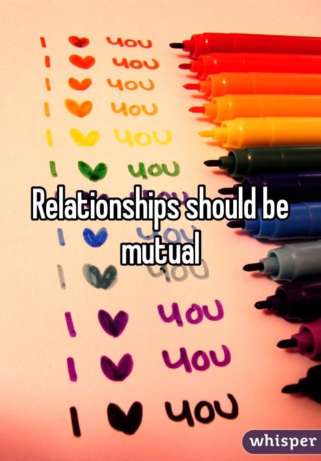 Relationships should be mutual