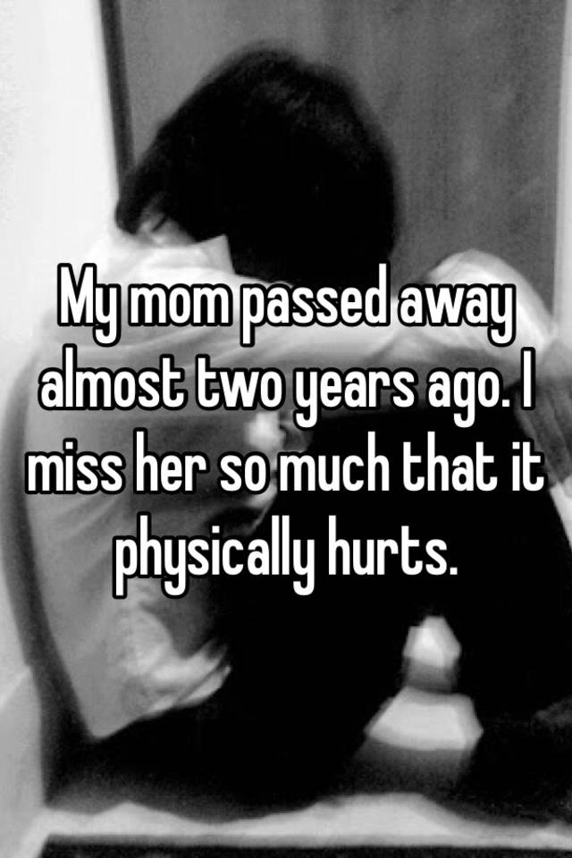 my-mom-passed-away-almost-two-years-ago-i-miss-her-so-much-that-it