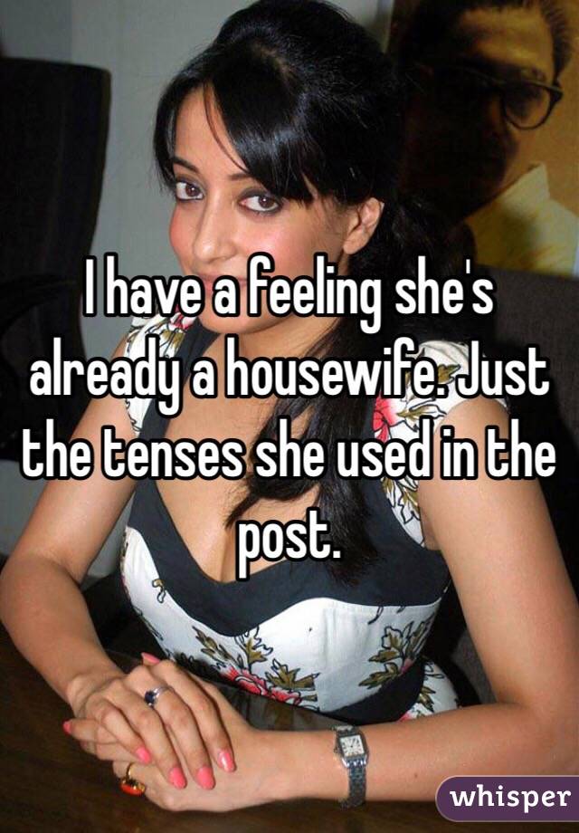 I have a feeling she's already a housewife. Just the tenses she used in the post. 