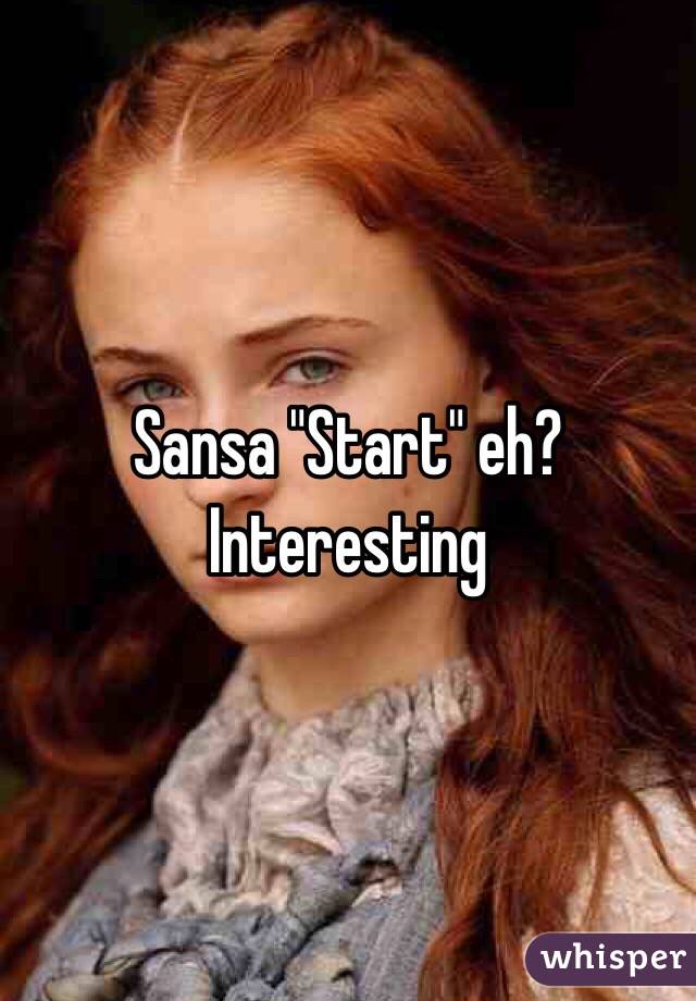 Sansa "Start" eh? Interesting