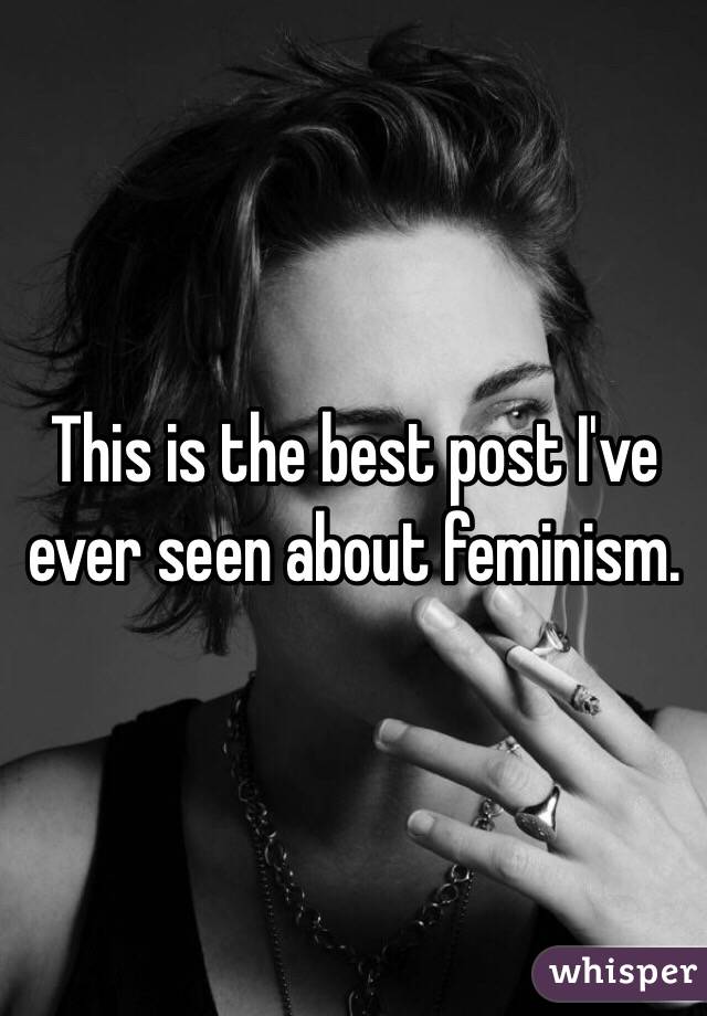 This is the best post I've ever seen about feminism. 