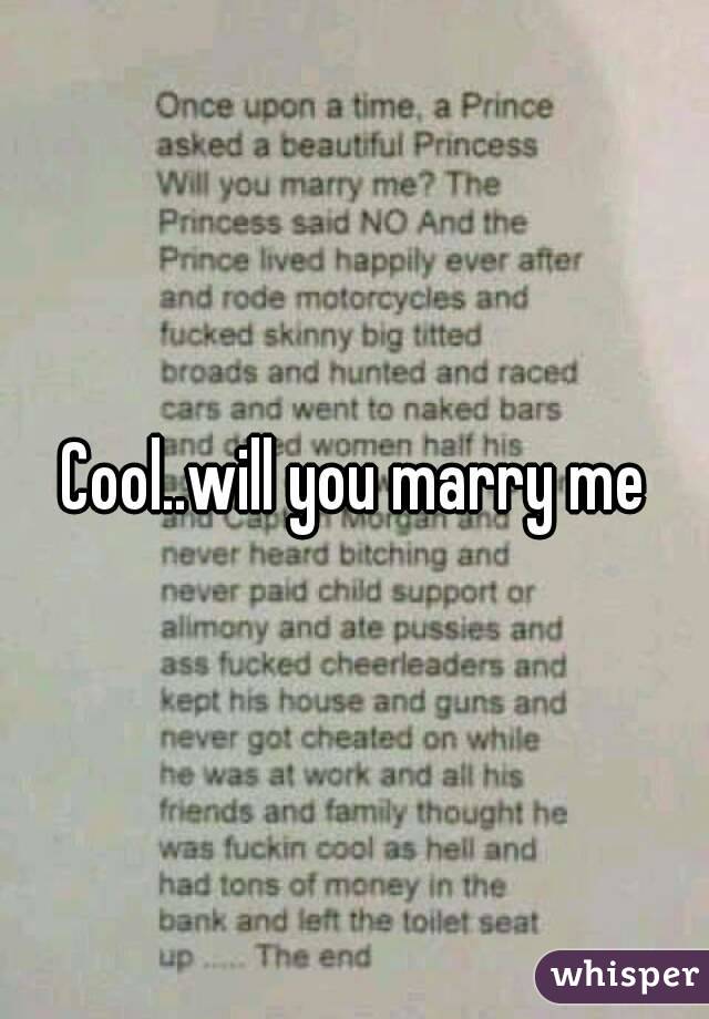 Cool..will you marry me