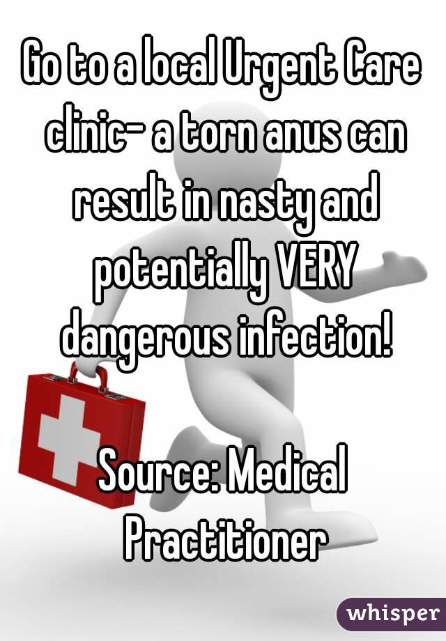 Go to a local Urgent Care clinic- a torn anus can result in nasty and potentially VERY dangerous infection!

Source: Medical Practitioner