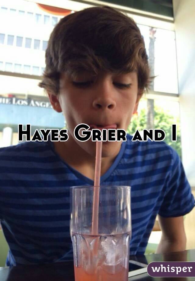 Hayes Grier and I