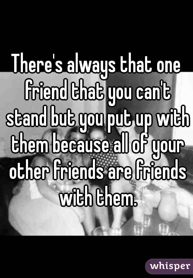 Image result for there's always that one friend