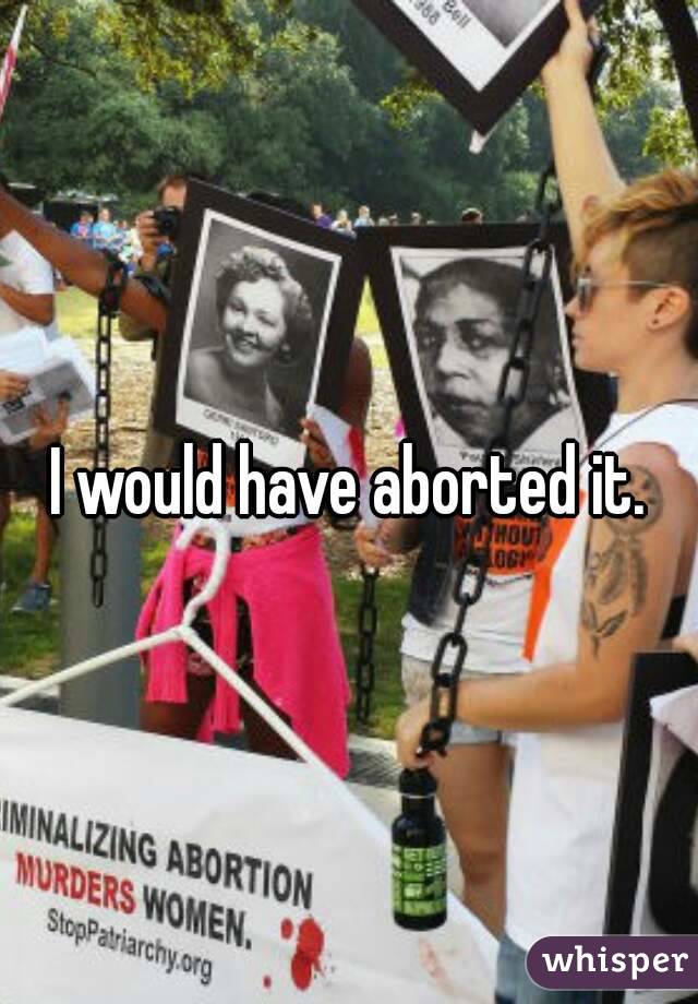 I would have aborted it.