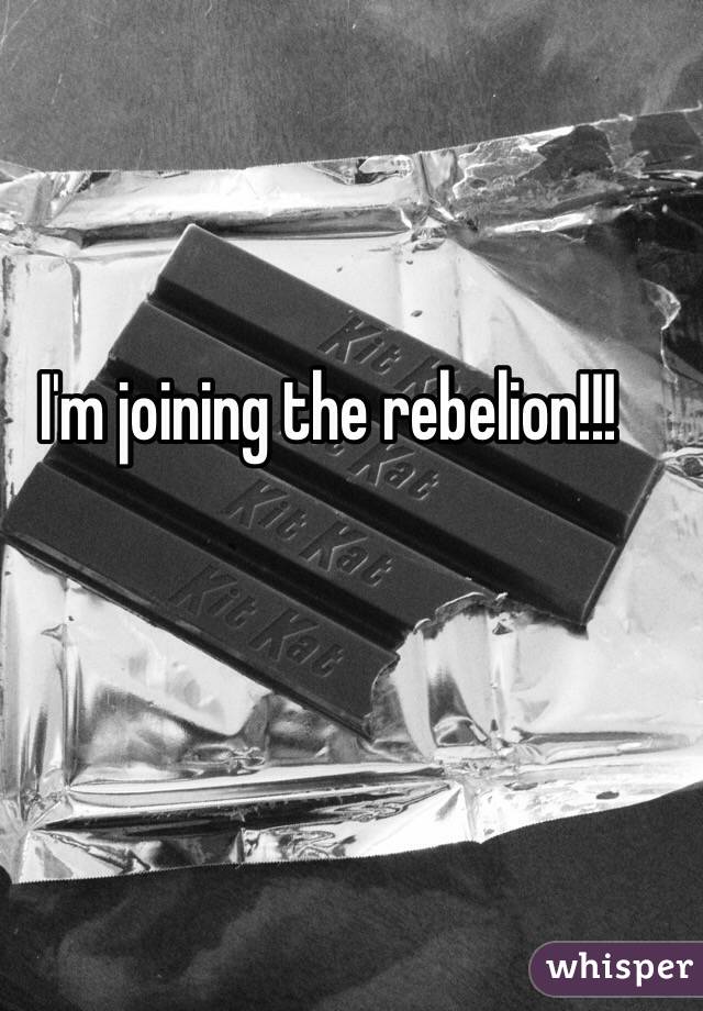 I'm joining the rebelion!!!