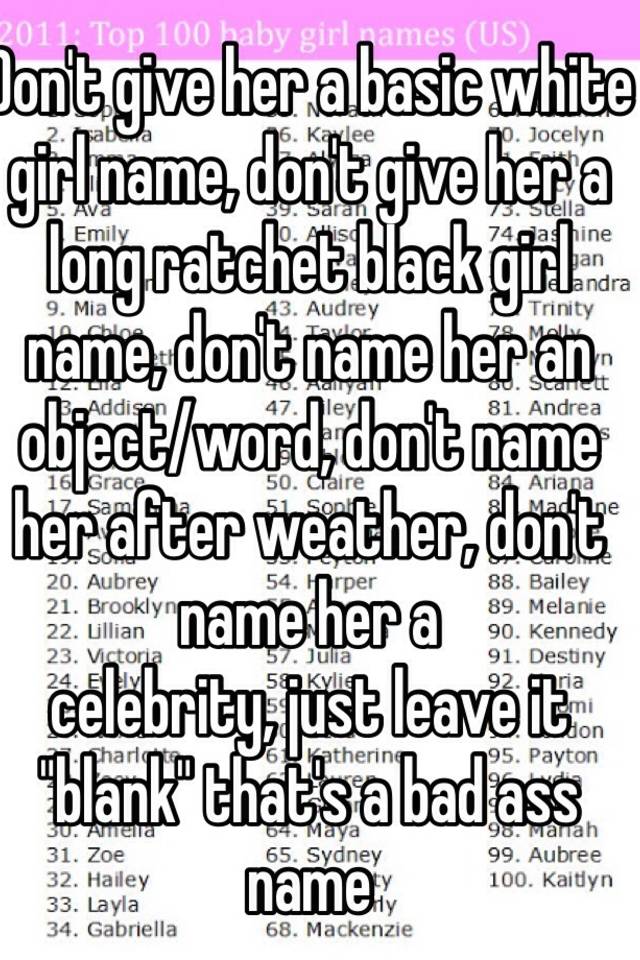 don-t-give-her-a-basic-white-girl-name-don-t-give-her-a-long-ratchet