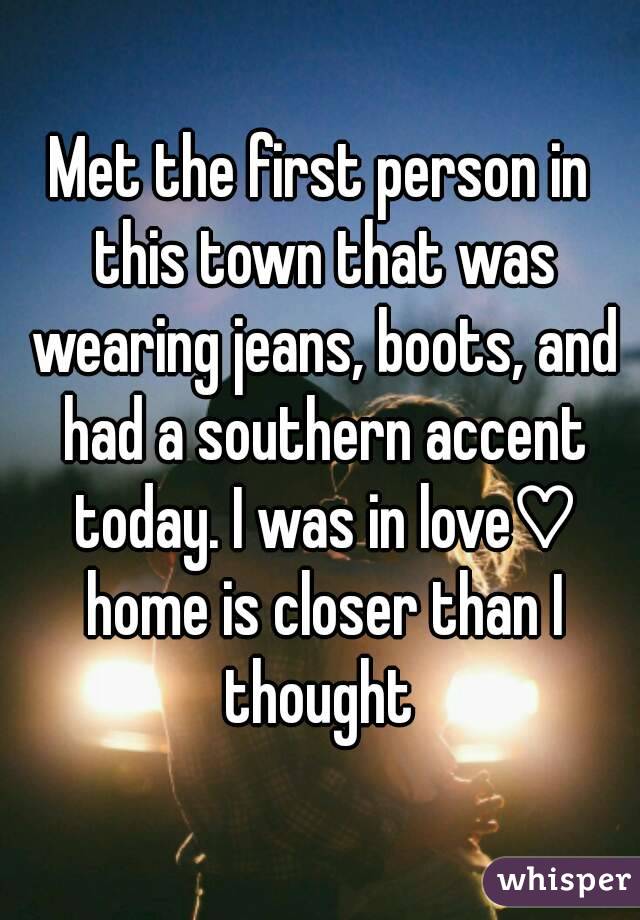 Met the first person in this town that was wearing jeans, boots, and had a southern accent today. I was in love♡ home is closer than I thought 