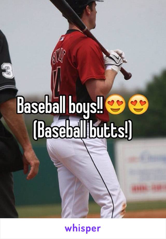 Baseball boys!!😍😍
(Baseball butts!)