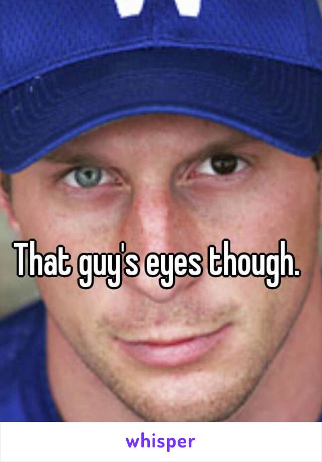 That guy's eyes though. 