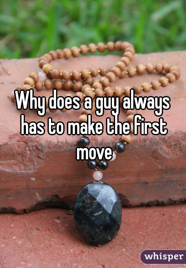 Why does a guy always has to make the first move