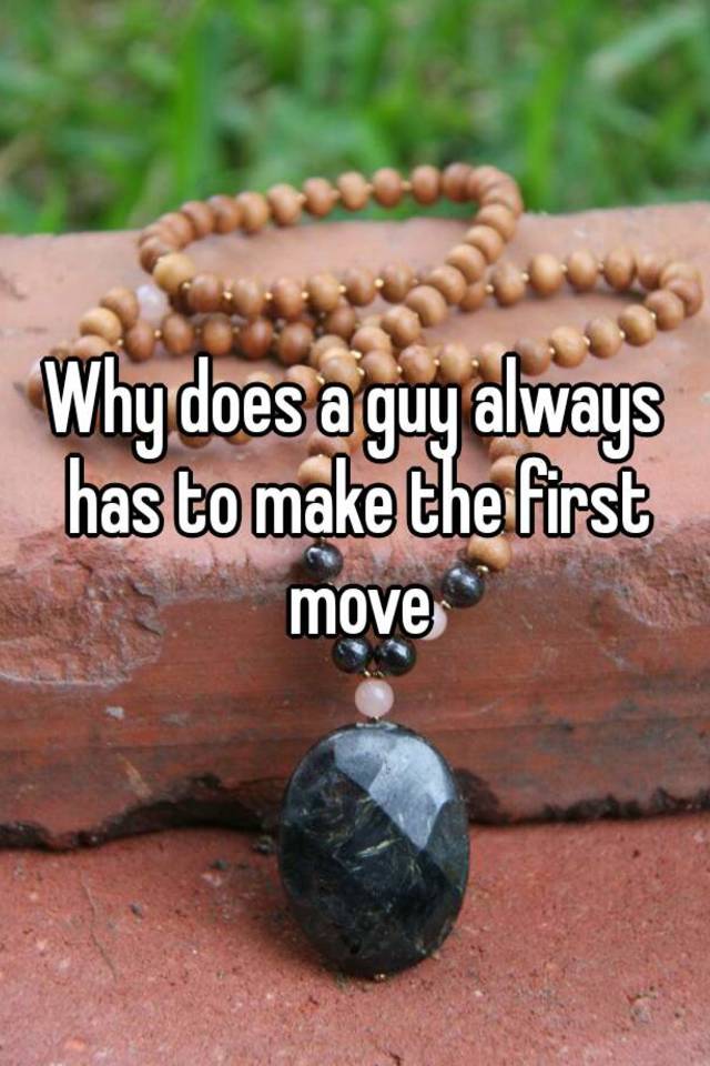 Should A Guy Always Make The First Move