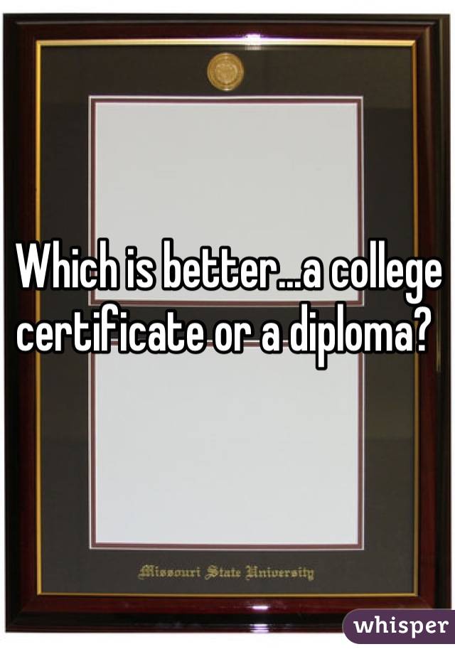 which-is-better-a-college-certificate-or-a-diploma