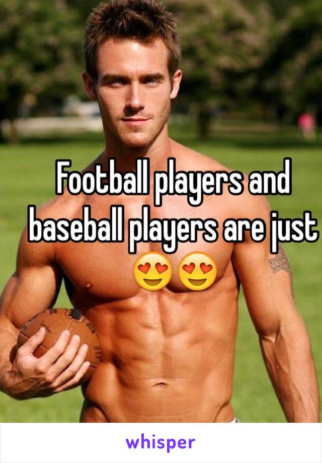 Football players and baseball players are just 😍😍