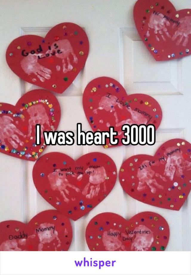 I was heart 3000