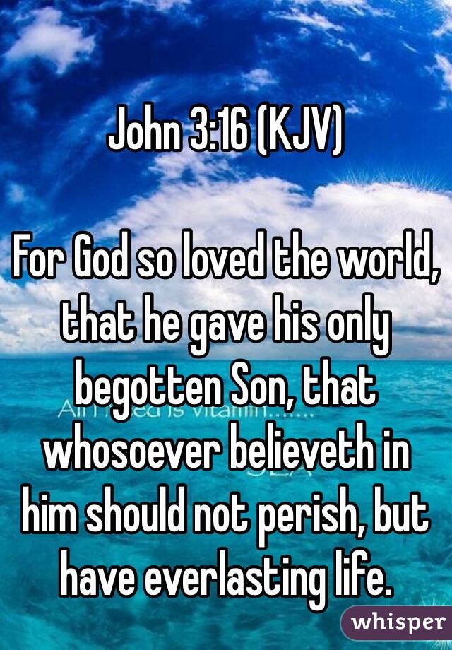 john-3-16-kjv-for-god-so-loved-the-world-that-he-gave-his-only